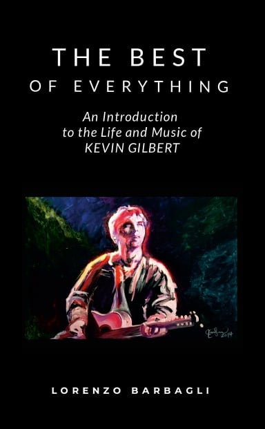 Image of The Best of Everything - An Introduction to the Life and Music of Kevin Gilbert