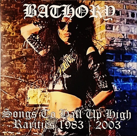 BATHORY - Songs To Hall Up High – Rarities 1983 – 2003 PRE - ORDER