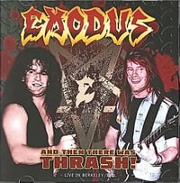 Image 1 of EXODUS -  And Then There Was Thrash! (Live in Berkeley ‘84) 