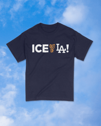 Image 1 of ICE out of LA! T-Shirt