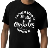 Image 2 of Drunkest Bunch of A**holes This Side of the Campground funny camp shirt