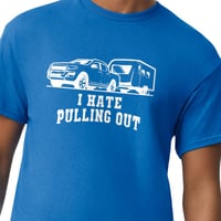 Image 1 of I Hate Pulling Out funny camp shirt