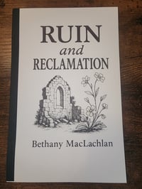 Ruin and Reclamation by Bethany MacLachlan