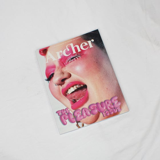 Image of ARCHER MAGAZINE #19 - THE PLEASURE ISSUE