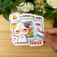 Image 2 of I followed my Heart to the Fridge Sticker