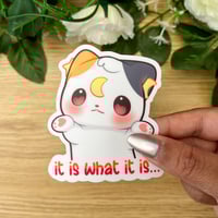 Image 2 of It is What it is Sticker