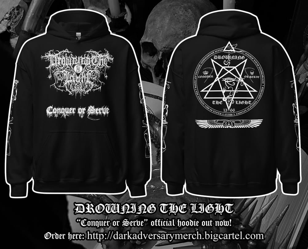 Drowning the Light - "Conquer or Serve" hoodie