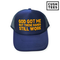 God got me, but these hands still work (Trucker Hat) Navy Blue/Yellow