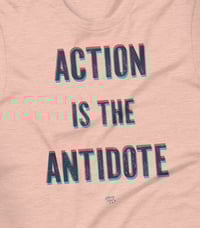 Image 5 of Action Is The Antidote T-Shirt