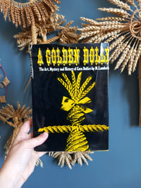 Image 1 of A Golden Dolly. The art. Mystery and History of Corn Dollies by Minnie Lambeth