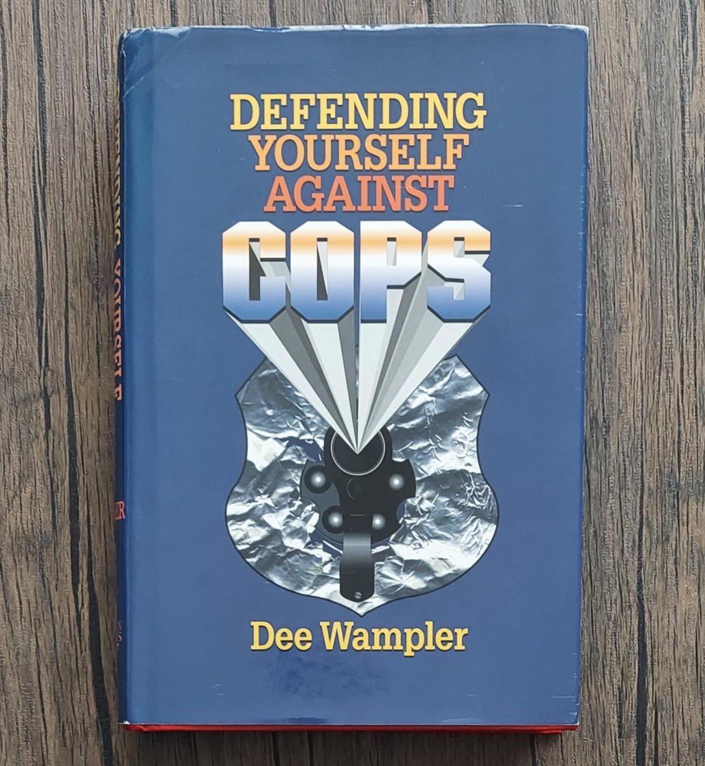 Defending Yourself Against Cops, by Dee Wampler - SIGNED