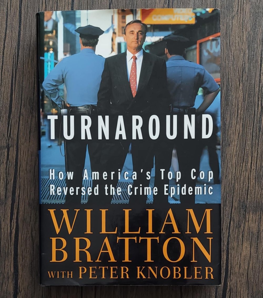 Turnaround: How America’s Top Cop Reversed the Crime Epidemic, by William Bratton - SIGNED