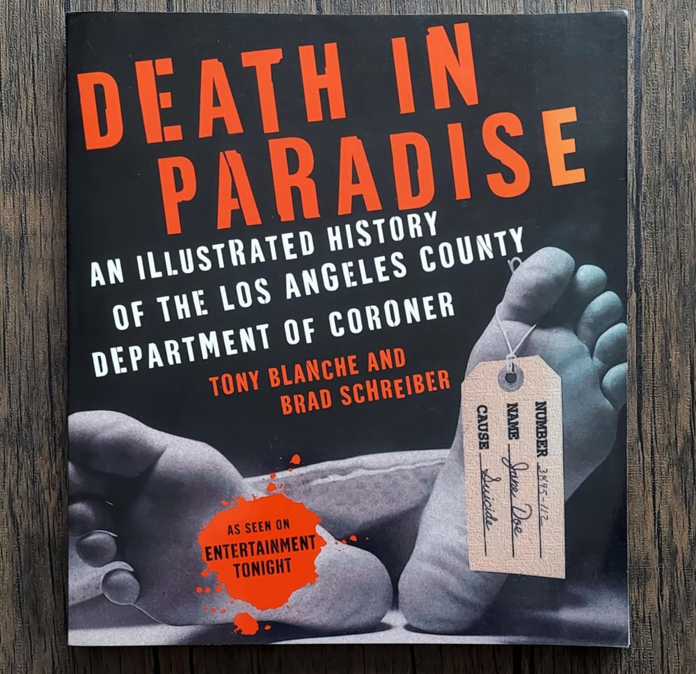 Death in Paradise: An Illustrated History of the Los Angeles County Department of Coroner