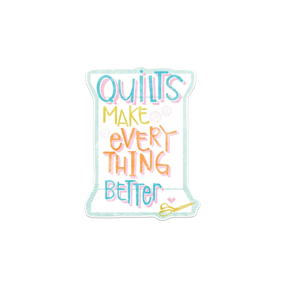 Image of Quilts Make Everything Better - Sticker