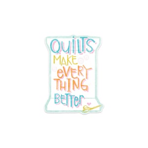 Image of Quilts Make Everything Better - Sticker