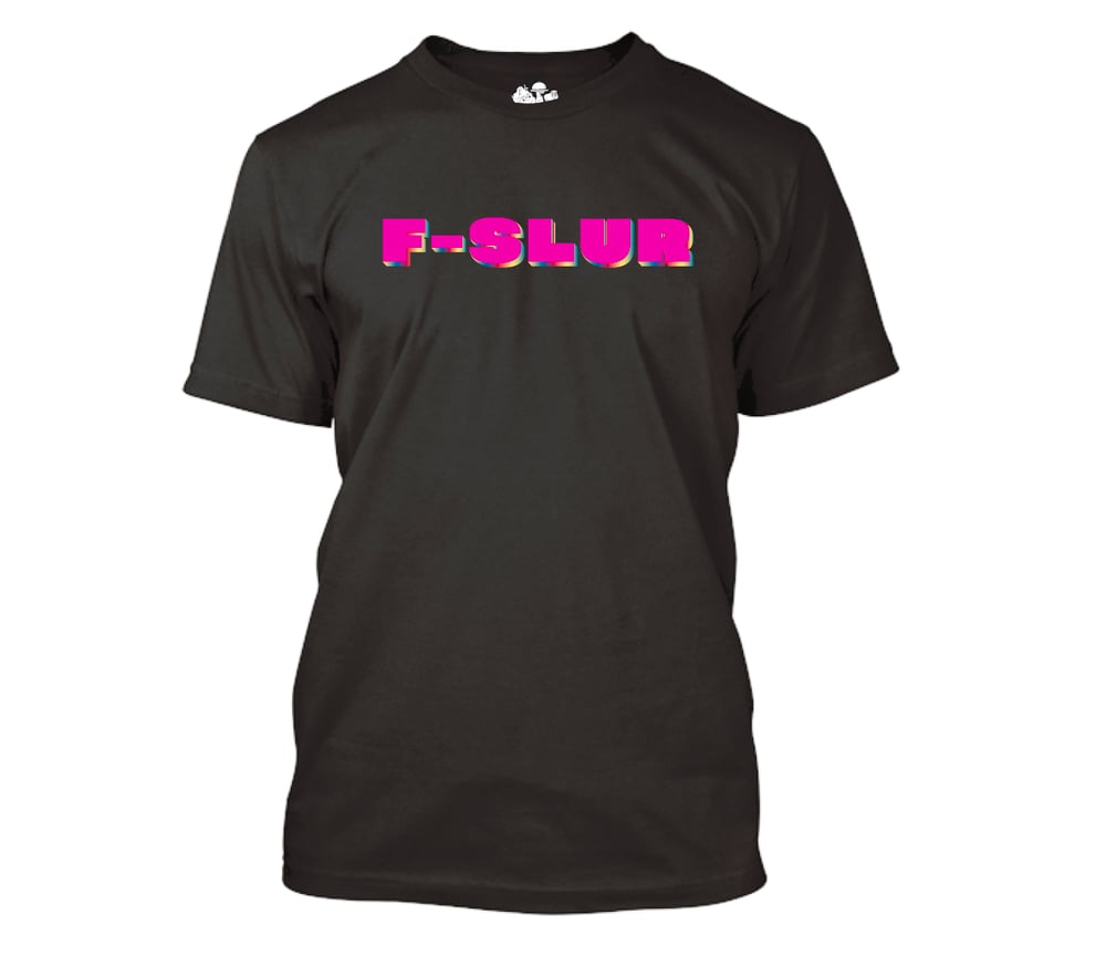 Image of F-Slur T-Shirt
