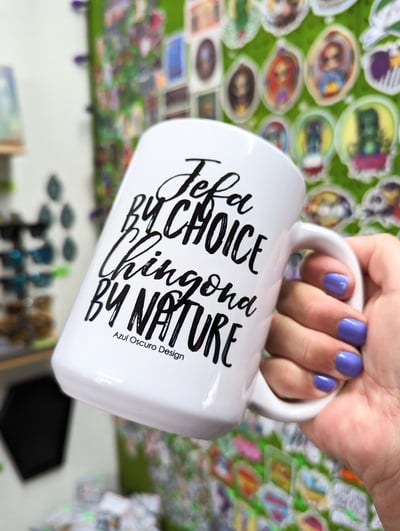Image of Coffee Mug "Jefa by Choice, Chingona by Nature"