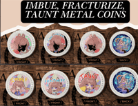 Image 1 of [PREORDER] Fracturize/Imbue/Taunt Metal Coins