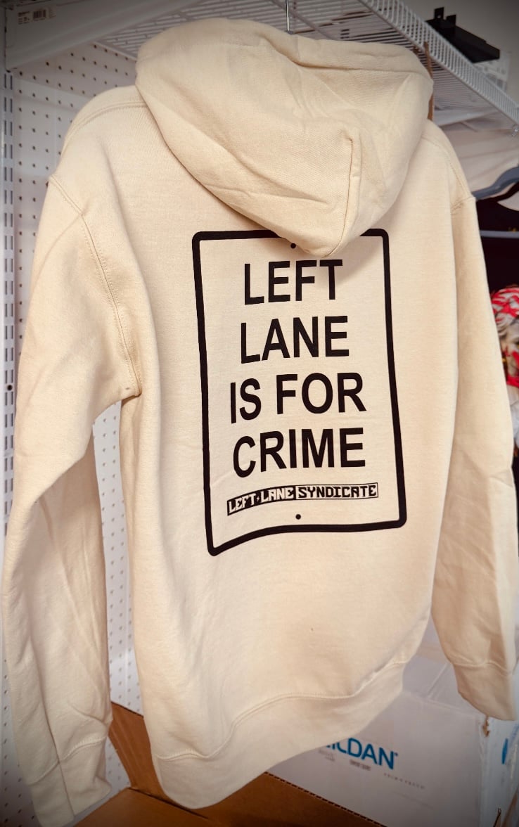 Image of Left Lane Is For Crime Sand Hoodie