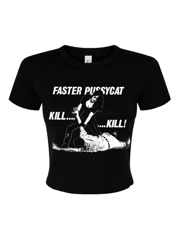 Image of FASTER PUSSYCAT - BABY TEE *PRE-ORDER*