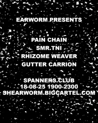 (13-08-25) PAIN CHAIN + SMR.TNI + RHIZOME WEAVER + GUTTER CARRION
