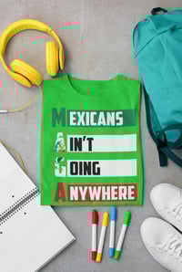 Image 4 of "Mexicans Ain't Going Anywhere Unisex Crewneck T-Shirt – Bold Statement Style"