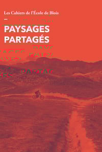 Image 1 of PAYSAGES PARTAGÉS - Les Cahiers de l'École de Blois #23
