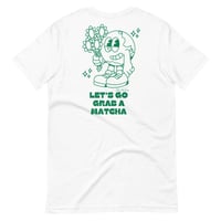 Image 2 of LET'S GO GRAB A MATCHA T-SHIRT