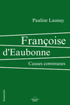 Pauline Launay : Françoise d'Eaubonne Causes communes