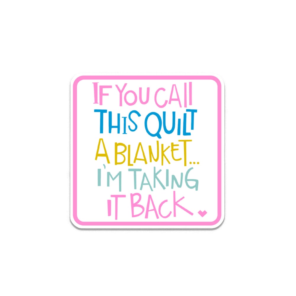 Image of If You Call This Quilt - Sticker