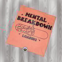 Mental Breakdowns Loading 