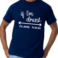 Image 2 of If I'm drunk, blame them funny drinking shirt