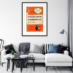 Image of James McQueen - If You Ever Leave Me I'm Coming With You, Orange Variant, Fine Art Giclee Print