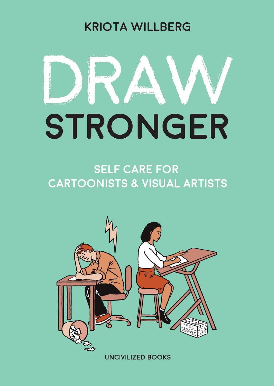 Image of Draw Stronger: Self-Care For Cartoonists and Other Visual Artists - Kriota Willberg