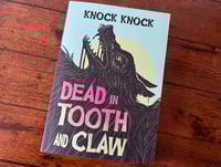 Dead In Tooth and Claw - A Knock Knock Anthology Zine