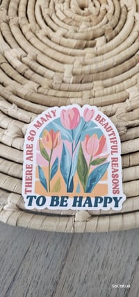 Image 1 of There are so many reason to be happy sticker, water resistant, matte sticker