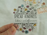 Image 3 of Spread kindness like wildflowers, inspirational sticker, clear laptop decal