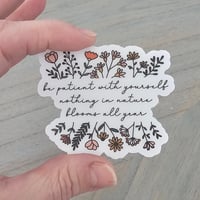 Image 4 of Be patient with yourself vinyl sticker, inspirational sticker, floral sticker, clear sticker