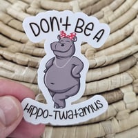 Image 3 of Dont be a hippotwatamus funny sticker, laptop decal
