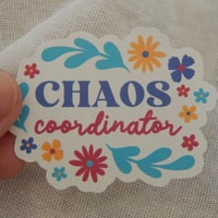 Image 2 of Chaos coordinator vinyl sticker, inspirational sticker, clear sticker