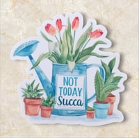 Image 1 of Not today succa cactus sticker, laptop decal, funny quote