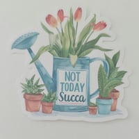 Image 4 of Not today succa cactus sticker, laptop decal, funny quote