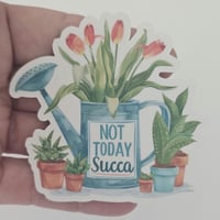 Image 5 of Not today succa cactus sticker, laptop decal, funny quote