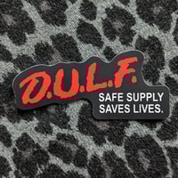 DULF. Safe Supply Saves Lives sticker