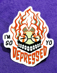 I'm So Depressed, Yo Sticker