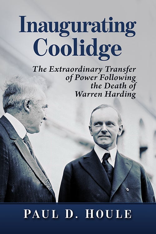 Image of Inaugurating Coolidge: The Extraordinary Transfer of Power Following the Death of Warren Harding