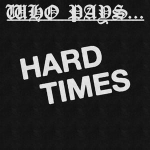 Image of Who Pays-Hard Times 7 inch