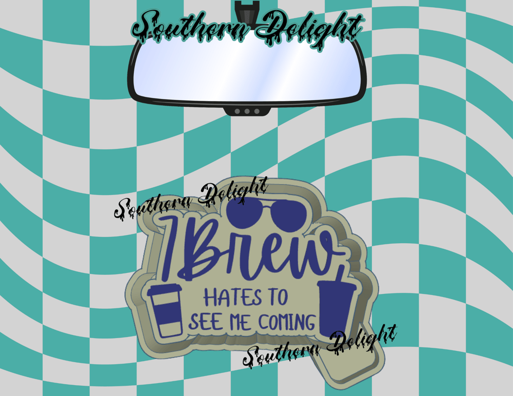 Image of 7Brew hates to see me coming Freshie Mold