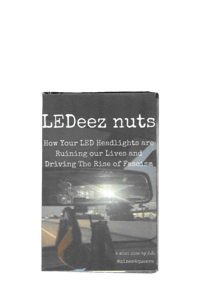 Image 1 of LEDeez Nuts: How Your LED Headlights are Ruining our Lives and Driving The Rise of Fascism 