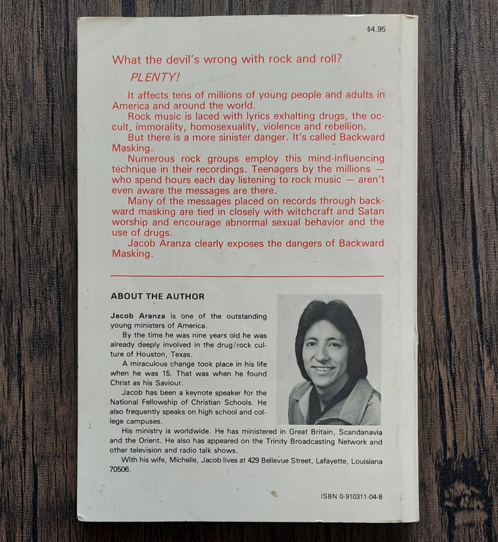 Backward Masking Unmasked: Backward Satanic Messages of Rock and Roll Exposed, by Jacob Aranza